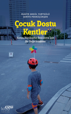Çocuk Dostu Kentler - Konya Büyükşehir Belediyesi İçin Bir Değerlendirme