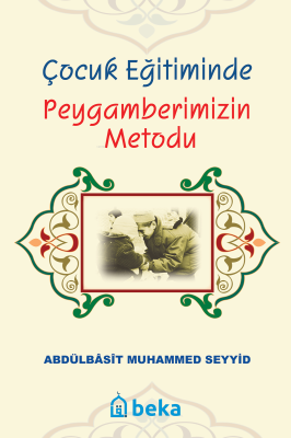 Çocuk Eğitiminde Peygamberimizin Metodu Abdülbasit Muhammed Seyyid