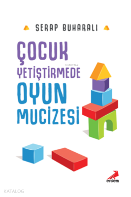 Çocuk Yetiştirmede Oyun Mucizesi