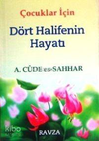 Çocuklar İçin Dört Halifenin Hayatı Abdulhamid Cude Es-Sahhar