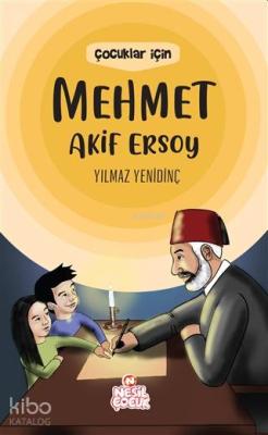Çocuklar İçin Mehmet Akif Ersoy Yılmaz Yenidinç