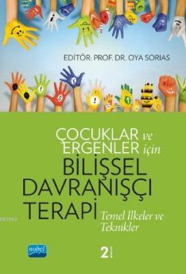 Çocuklar ve Ergenler İçin Bilişsel Davranışçı Terapi; Temel İlkeler ve Teknikler