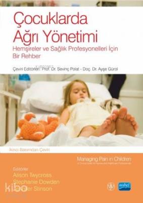 Çocuklarda Ağrı Yöntemi; Hemşireler ve Sağlık Profesyonelleri İçin Bir Rehber