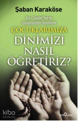 Çoçuklarımıza Dinimizi Nasıl Öğretiriz