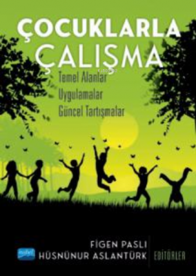Çocuklarla Çalışma - Temel Alanlar, Uygulamalar, Güncel Tartışmalar