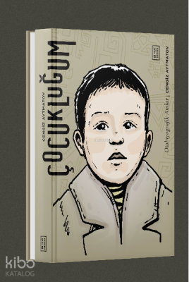 Çocukluğum;Otobiyografik Anılar Cengiz Aytmatov