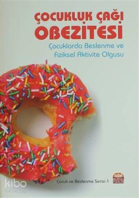 Çocukluk Çağı Obezitesi; Çocuklarda Beslenme ve Fiziksel Aktivite Olgusu