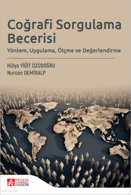 Coğrafi Sorgulama Becerisi;Yöntem, Uygulama, Ölçme ve Değerlendirme