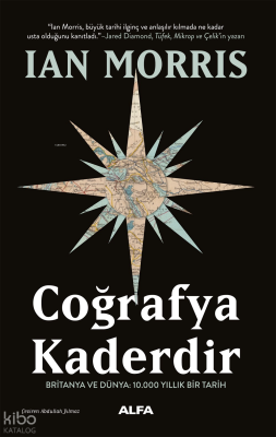 Coğrafya Kaderdir;Britanya ve Dünya: 10.000 Yıllık Bir Tarih Ian Morri