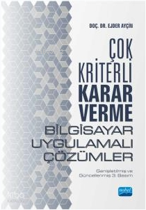 Çok Kriterli Karar Verme - Bilgisayar Uygulamalı Çözümler Ejder Ayçin