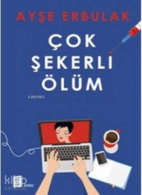 Çok Şekerli Ölüm Ayşe Erbulak