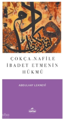 Çokça Nafile İbadet Etmenin Hükmü Abdulhay Leknevi