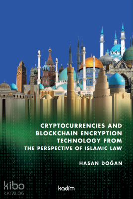 Cryptocurrencies and Blockchain Encryption Technology from the Perspective of Islamic Law