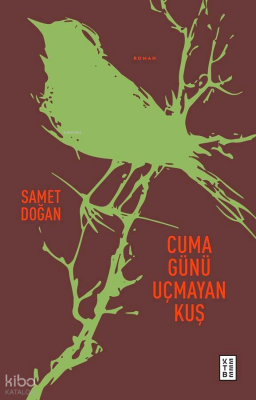 Cuma Günü Uçmayan Kuş Samet Doğan