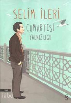 Cumartesi Yalnızlığı Selim İleri