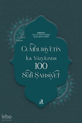 Cumhuriyetin İlk Yüzyılında 100  Sûfî Şahsiyet