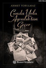 Cunda Yolu Ayvalıktan Geçer Ahmet Yorulmaz