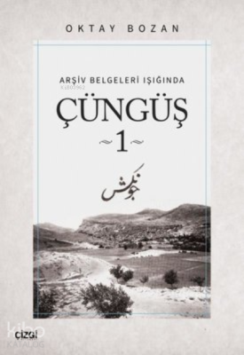 Çüngüş 1 ;Arşiv Belgeleri Işığında