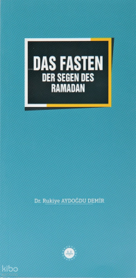 Das Fasten Der Segen Des Ramadan - Ramazan Bereketi Oruç (Almanca)