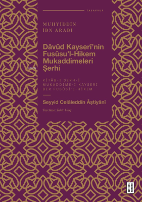 Dâvûd Kayserî’nin Fusûsu’l-Hikem Mukaddimeleri Şerhi;Muhyiddîn İbn Ara