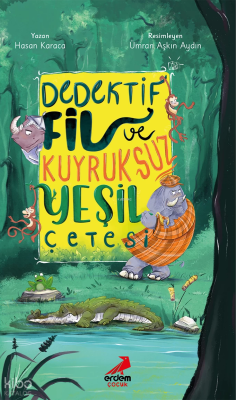 Dedektif Fil ve Kuyruksuz Yeşil Çetesi Hasan Karaca