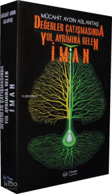 Değerler Çatışmasında Yol Ayrımına Gelen İman Mücahit Aydın Aslantaş