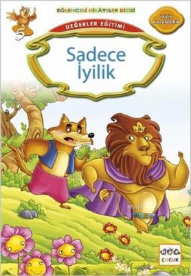 Değerler Eğitimi - Sadece İyilik; Eğlenceli Hikâyeler Dizisi, İyilik Kazandırır