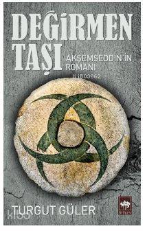 Değirmen Taşı; Akşemseddin'in Romanı