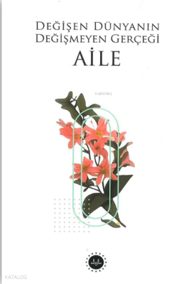 Değişen Dünyanın Değişmeyen Gerçeği Aile