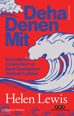 Deha Denen Mit;İsyancıların, Canavarların ve Kural Tanımazların Tehlikeli Cazibesi