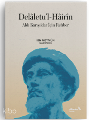 Delâletu'l-Hâirîn - Aklı Karışıklar İçin Rehber İbn Meymun