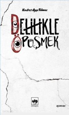 Delilikle Öpüşmek Kudret Ayşe Yılmaz