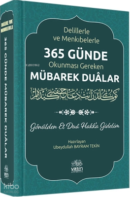 Delillerle ve Menkıbelerle 365 Günde Okunması Gereken Mübarek Dualar (