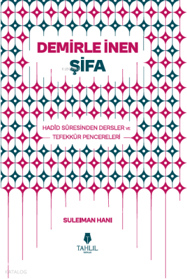 Demirle İnen Şifa – Hadid Suresinden Dersler ve Tefekkür Pencereleri S
