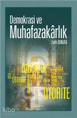 Demokrasi ve Muhafazakârlık; Gerilim, Risk ve İmkânlar
