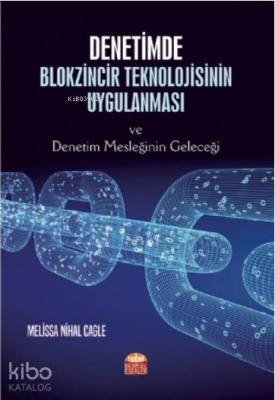 Denetimde Blokzincir Teknolojisinin Uygulanması ve Denetim Mesleğinin Geleceği