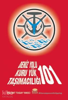 Deniz Yolu Kuru Yük Taşımacılığı 101; Kuru Yük Taşımacılığında Gemi Kiralama ve Liman Operasyon Problemleri
