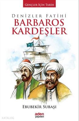 Denizler Fatihi Barbaros Kardeşler; Gençler İçin Tarih