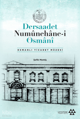 Dersaadet Numûnehâne-i Osmânî;Osmanlı Ticaret Müzesi