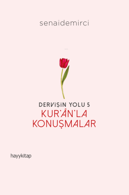 Dervişin Yolu- 5: Kur’ân’la Konuşmalar Senai Demirci