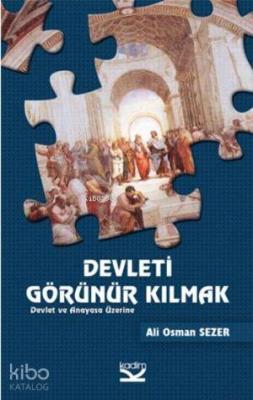 Devleti Görünür Kılmak; Devlet ve Anayasa Üzerine