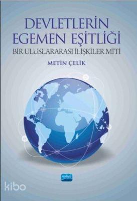 Devletlerin Egemen Eşitliği; Bir Uluslararası İlişkiler Miti