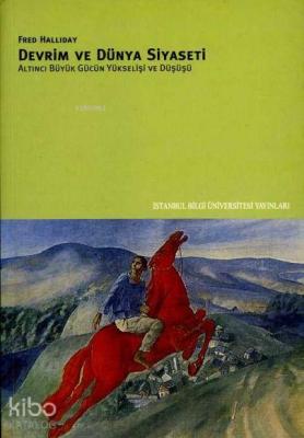 Devrim ve Dünya Siyaseti; Altıncı Büyük Gücün Yükselişi ve Düşüşü Fred
