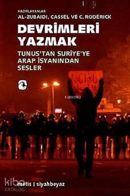 Devrimleri Yazmak; Tunustan Suriyeye Arap  İsyanından Sesler
