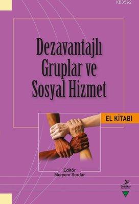 Dezavantajlı Gruplar ve Sosyal Hizmet El Kitabı Fatma Kahraman Güloğlu