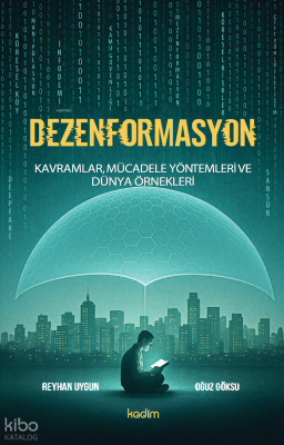 Dezenformasyon;Kavramlar, Mücadele Yöntemleri ve Dünya Örnekleri Rey