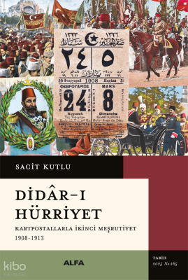 Didâr-ı Hürriyet;Kartpostallarla İkinci Meşrutiyet  1908-1913