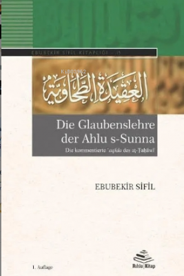 Die Glaubenslehre der Ahlu s-Sunna (Die kommentierte ʿaqīda des aṭ-Ṭaḥ