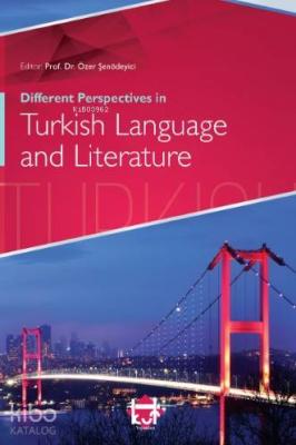 Different Perspectives in Turkish Language and Literature Özer Şenödey