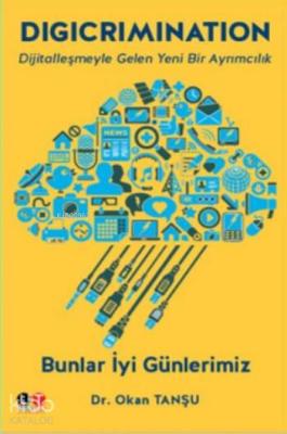 Digicrimination; Bunlar İyi Günlerimiz